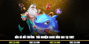 Bắn Cá Đổi Thưởng – Trải Nghiệm Game Đỉnh Cao Tại 11BET