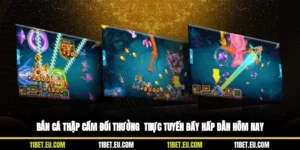 Bắn Cá Thập Cẩm Đổi Thưởng - Trực Tuyến Đầy Hấp Dẫn Hôm Nay