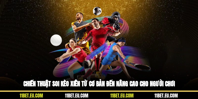 Chiến thuật soi kèo xiên từ cơ bản đến nâng cao cho người chơi