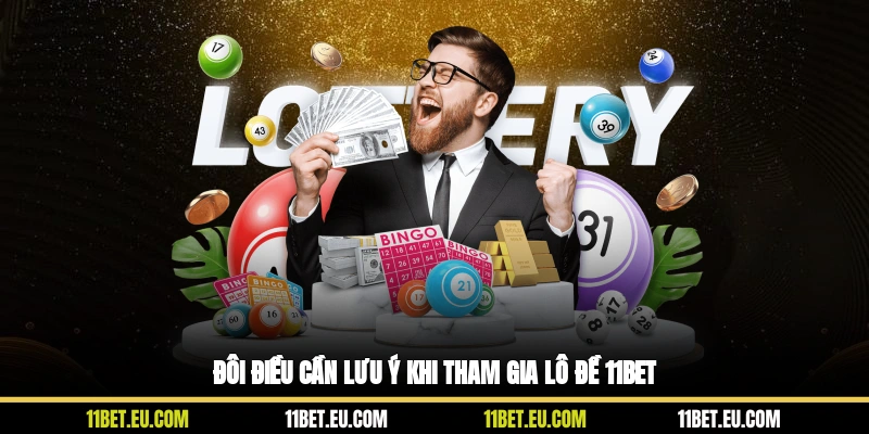 Đôi điều cần lưu ý khi tham gia lô đề 11BET