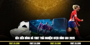 Kèo Xiên Bóng Đá 11BET Trải Nghiệm Cược Đỉnh Cao 2025