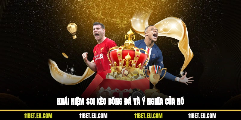 Khái niệm soi kèo bóng đá và ý nghĩa của nó