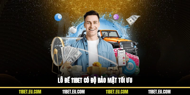 Lô đề 11BET có độ bảo mật tối ưu